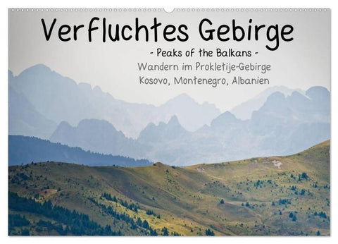 Verfluchtes Gebirge - Peaks of the Balkans - Wandern im Prokletije-Gebirge, Kosovo, Montenegro, Albanien (Wandkalender 2026 DIN A2 quer), CALVENDO Monatskalender