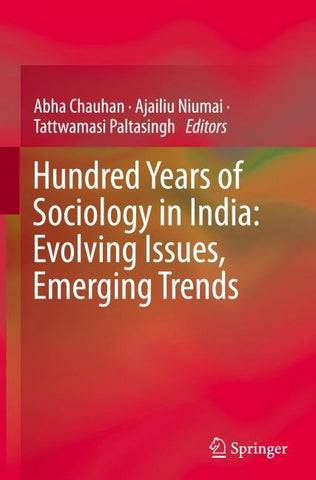 Hundred Years of Sociology in India: Evolving Issues, Emerging Trends