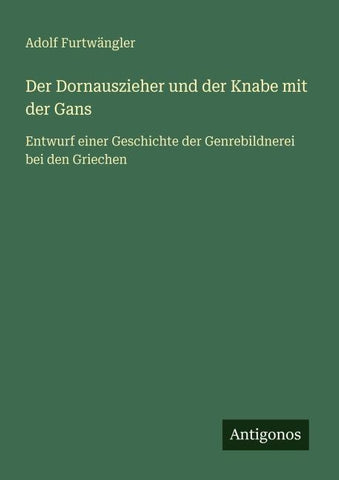 Der Dornauszieher und der Knabe mit der Gans
