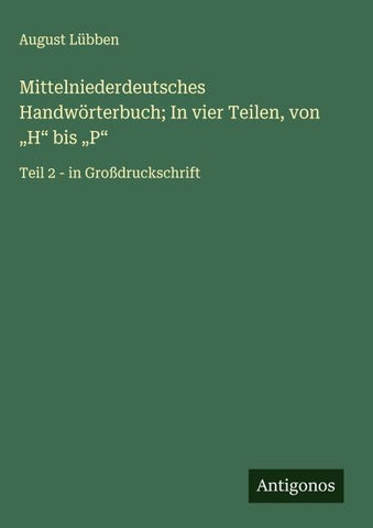 Mittelniederdeutsches Handwörterbuch; In vier Teilen, von "H" bis "P"