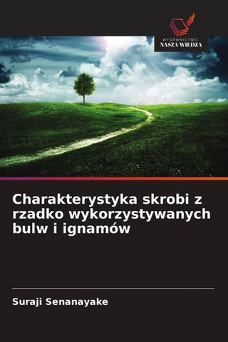 Charakterystyka skrobi z rzadko wykorzystywanych bulw i ignamów