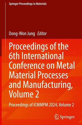 Proceedings of the 6th International Conference on Metal Material Processes and Manufacturing, Volume 2