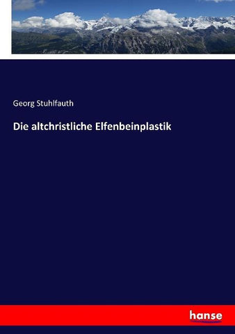 Die altchristliche Elfenbeinplastik
