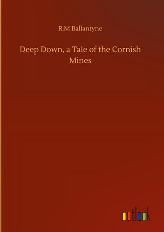 Deep Down, a Tale of the Cornish Mines