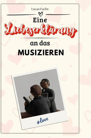 Eine Liebeserklärung an das Musizieren