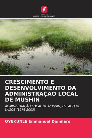 CRESCIMENTO E DESENVOLVIMENTO DA ADMINISTRAÇÃO LOCAL DE MUSHIN