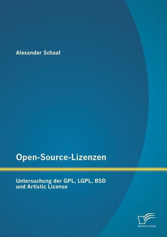 Open-Source-Lizenzen: Untersuchung der GPL, LGPL, BSD und Artistic License