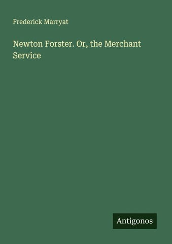 Newton Forster. Or, the Merchant Service