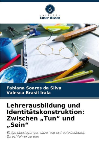 Lehrerausbildung und Identitätskonstruktion: Zwischen "Tun" und "Sein"