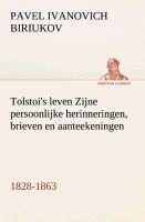Tolstoi's leven Zijne persoonlijke herinneringen, brieven en aanteekeningen 1828-1863