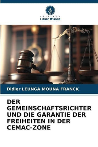 DER GEMEINSCHAFTSRICHTER UND DIE GARANTIE DER FREIHEITEN IN DER CEMAC-ZONE