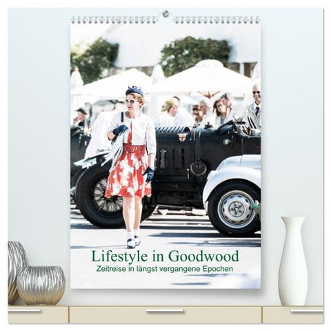 Lifestyle in Goodwood - Zeitreise in längst vergangene Epochen (hochwertiger Premium Wandkalender 2026 DIN A2 hoch), Kunstdruck in Hochglanz