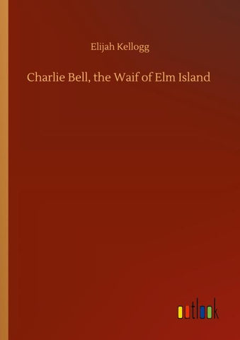Charlie Bell, the Waif of Elm Island