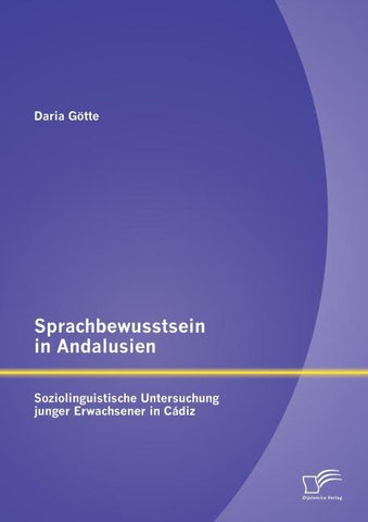 Sprachbewusstsein in Andalusien: Soziolinguistische Untersuchung junger Erwachsener in Cádiz