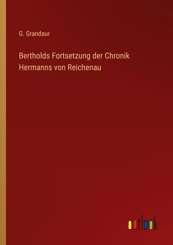 Bertholds Fortsetzung der Chronik Hermanns von Reichenau