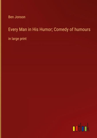Every Man in His Humor; Comedy of humours