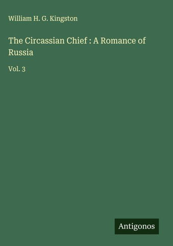 The Circassian Chief : A Romance of Russia