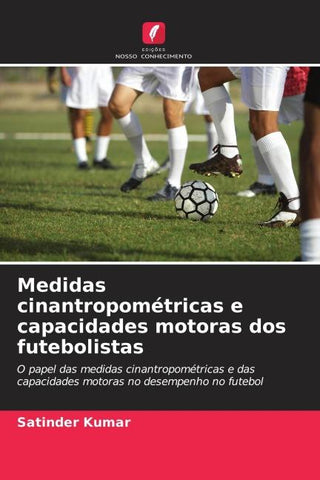 Medidas cinantropométricas e capacidades motoras dos futebolistas