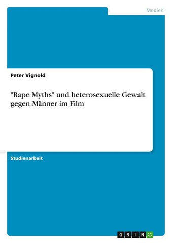 "Rape Myths" und heterosexuelle Gewalt gegen Männer im Film