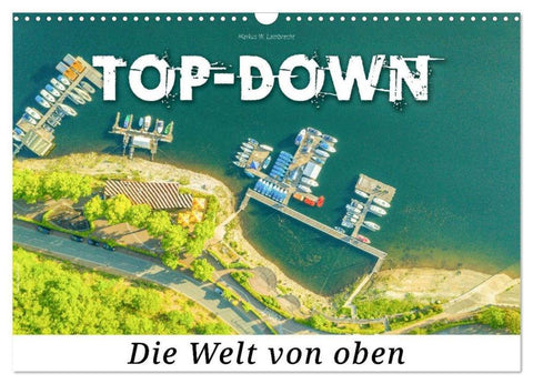 Top-down - Die Welt von oben (Wandkalender 2026 DIN A3 quer), CALVENDO Monatskalender