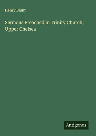 Sermons Preached in Trinity Church, Upper Chelsea