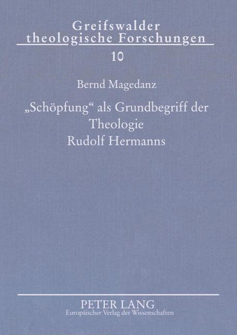 'Schöpfung' als Grundbegriff der Theologie Rudolf Hermanns