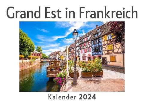 Grand Est in Frankreich (Wandkalender 2024, Kalender DIN A4 quer, Monatskalender im Querformat mit Kalendarium, Das perfekte Geschenk)