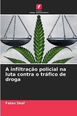 A infiltração policial na luta contra o tráfico de droga