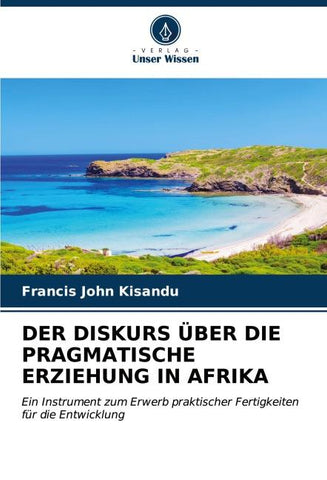 DER DISKURS ÜBER DIE PRAGMATISCHE ERZIEHUNG IN AFRIKA