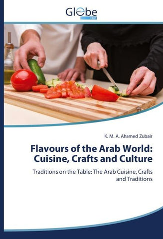 Flavours of the Arab World: Cuisine, Crafts and Culture