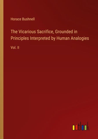 The Vicarious Sacrifice, Grounded in Principles Interpreted by Human Analogies