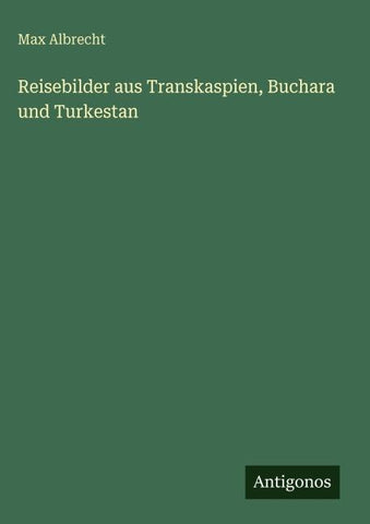 Reisebilder aus Transkaspien, Buchara und Turkestan