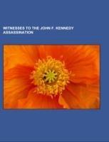 Witnesses to the John F. Kennedy assassination