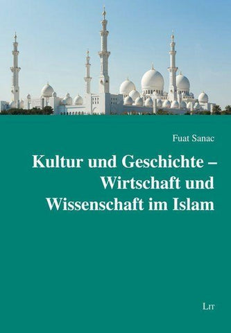 Kultur und Geschichte – Wirtschaft und Wissenschaft im Islam