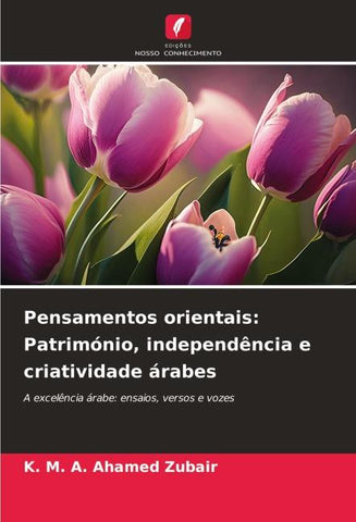 Pensamentos orientais: Património, independência e criatividade árabes