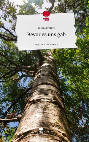 Bevor es uns gab. Life is a Story - story.one