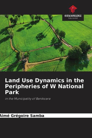 Land Use Dynamics in the Peripheries of W National Park