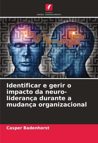 Identificar e gerir o impacto da neuro-liderança durante a mudança organizacional