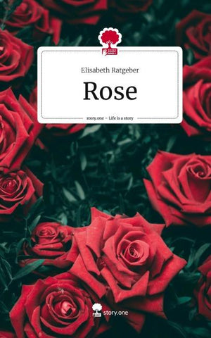 Rose. Life is a Story - story.one
