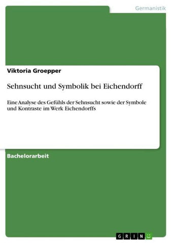 Sehnsucht und Symbolik bei Eichendorff