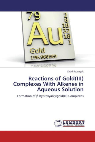 Reactions of Gold(III) Complexes With Alkenes in Aqueous Solution