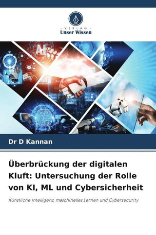 Überbrückung der digitalen Kluft: Untersuchung der Rolle von KI, ML und Cybersicherheit