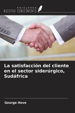 La satisfacción del cliente en el sector siderúrgico, Sudáfrica