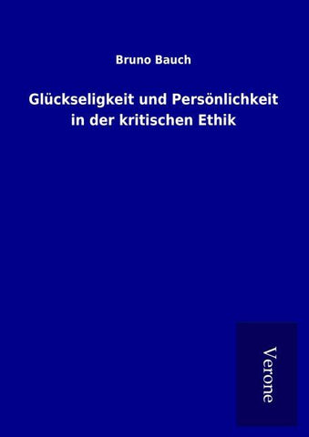 Glückseligkeit und Persönlichkeit in der kritischen Ethik