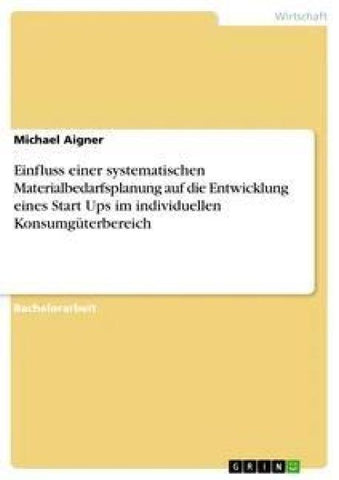 Einfluss einer systematischen Materialbedarfsplanung auf die Entwicklung eines Start Ups im individuellen Konsumgüterbereich