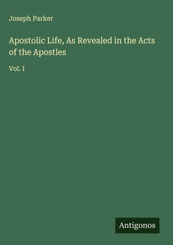 Apostolic Life, As Revealed in the Acts of the Apostles