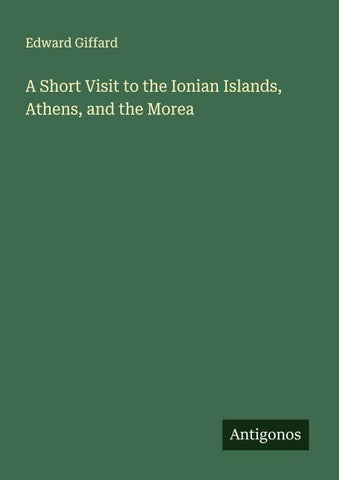 A Short Visit to the Ionian Islands, Athens, and the Morea