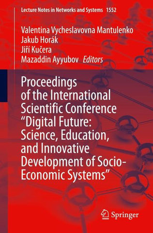 Proceedings of the International Scientific Conference "Digital Future: Science, Education, and Innovative Development of Socio-Economic Systems"