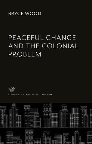 Peaceful Change and the Colonial Problem