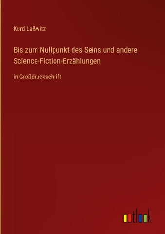 Bis zum Nullpunkt des Seins und andere Science-Fiction-Erzählungen
